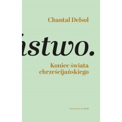 Koniec świata chrześcijańskiego Chantal Delsol motyleksiążkowe.pl