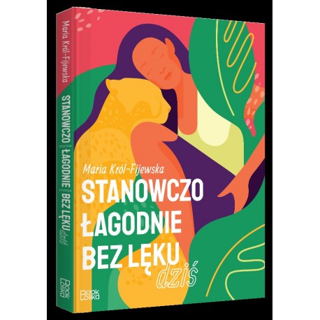 Stanowczo łagodnie bez lęku dziś Maria Król-Fijewska motyleksiązkowe.pl