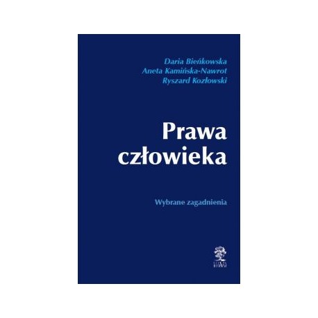 Prawa człowieka Wybrane zagadnienia Daria Bieńkowska Aneta Kamińska-Nawrot Ryszard Kozłowski motyleksiążkowe.pl