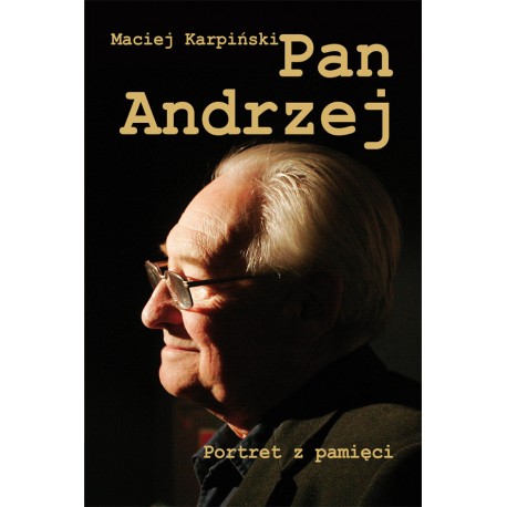 Pan Andrzej Portret z pamięci Maciej Karpiński motyleksiążkowe.pl