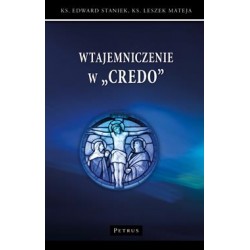 Wtajemniczenie w Credo Edward Staniek Leszek Mateja motyleksiązkowe.pl