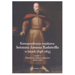 Korespondencja wojskowa hetmana Janusza Radziwiłła w latach 1646-1655 część 1 motyleksiążkowe.pl