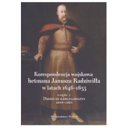 Korespondencja wojskowa hetmana Janusza Radziwiłła w latach 1646-1655 część 1 motyleksiążkowe.pl