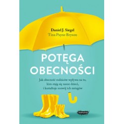 Potęga obecności Daniel J. Siegel Tina Payne Bryson motyleksiążkowe.pl