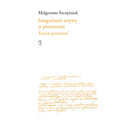 Integralność artysty w przestrzeni Trzecia przestrzeń Małgorzata Szczęśniak motyleksiązkowe.pl