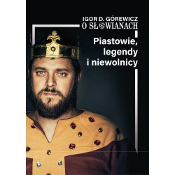 O Słowianach część 1 Piastowie legendy niewolnicy Igor D. Górewicz motyleksiążkowe.pl