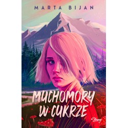 Muchomory w cukrze Marta Bijan motyleksiążkowe.pl