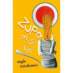 Zupa musi być Magda Kołodniewicz motyleksiążkowe.pl