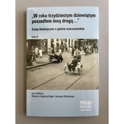 W roku trzydziestym dziewiąty poszedłem inną drogą…”. Eseje historyczne o getcie warszawskim. Tom 2