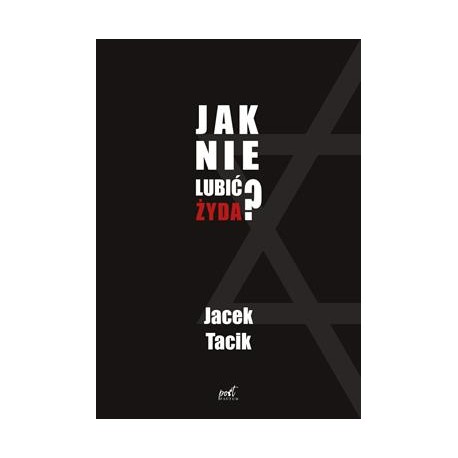 Jak nie lubić Żyda? Jacek Tacik motyleksiązkowe.pl