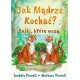 Jak mądrze kochać  Bajki które uczą Izabella Pinnell Mateusz Pinnell motyleksiążkowe.pl