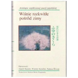 Wiśnie rozkwitłe pośród zimy Antologia współczesnej poezji japońskiej motyleksiążkowe.pl