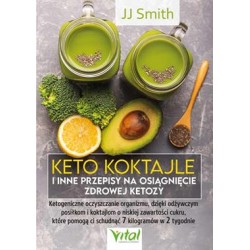 Keto koktajle i inne przepisy na osiągnięcie zdrowej ketozy JJ Smith motyleksiążkowe.pl