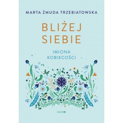 Bliżej siebie Imiona kobiecości