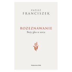 Rozeznawanie Boży głos w sercu Papież Franciszek motyleksiązkowe.pl