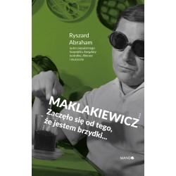 Maklakiewicz Zaczęło się od tego, że jestem brzydki..Ryszard Abraham motyleksiążkowe.pl