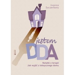 Jestem DDA Notatki z terapii Joanna Szczerbaty motyleksiązkowe.pl
