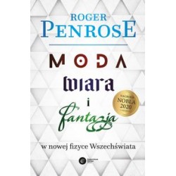 Moda wiara i fantazja w nowej fizyce Wszechświata Roger Penrose motyleksiązkowe.pl