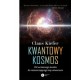 Kwantowy kosmos Od wczesnego świata do rozszerzającego się uniwersum Claus Kiefer motyleksiążkowe.pl