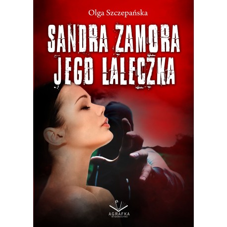 Sandra Zamora  Jego laleczka Olga Szczepańska motyleksiążkowe.pl
