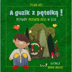 A guzik z pętelką Przygody Przemcia Łatki w lesie Sylwia Bies motyleksiązkowe.pl