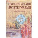 Okolice szlaku Świętej Warmii Podpowiednik turystyczny