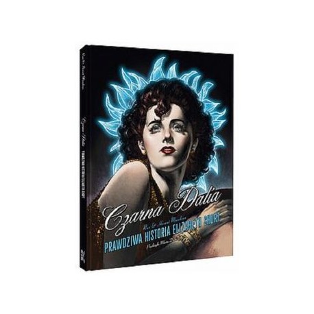 Czarna Dalia Prawdziwa historia Elizabeth Short Run Horent Maudoux motyleksiążkowe.pl