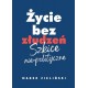 Życie bez złudzeń Szkice nie-polityczne Marek Zieliński motyleksiązkowe.pl