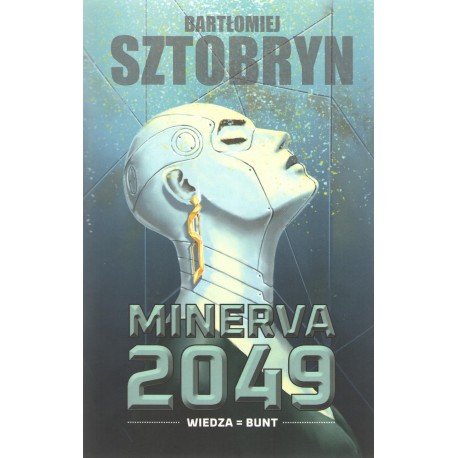 Minerva 2049 Wiedza Bunt Bartłomiej Sztobryn motyleksiążkowe.pl