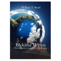 Błękitna Wyspa Doświadczenia po przejściu na tamtą stronę William T. Stead motyleksiązkowe.pl