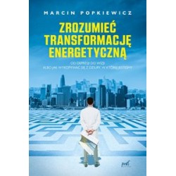 Zrozumieć transformację energetyczną Marcin Popkiewicz motyleksiązkowe.pl