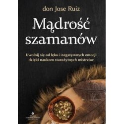 Mądrość szamanów Don Jose Ruiz motyleksiązkowe.pl
