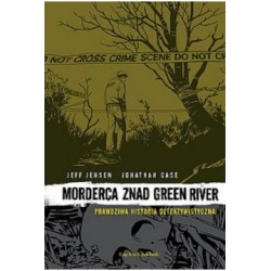 Morderca znad Green River Jeff Jensen Jonathan Case motyleksiązkowe.pl