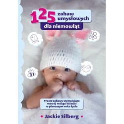 125 zabaw umysłowych dla niemowląt Jackie Silberg motyleksiązkowe.pl