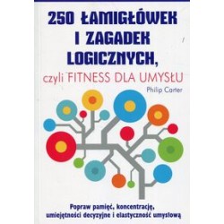 250 łamigłówek i zagadek logicznych czyli fitness dla umysłu Philip Carter motyleksiązkowe.pl