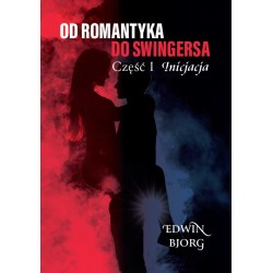 Od romantyka do swingersa. Część I. Inicjacja Edwin Bjorg motyleksiążkowe.pl
