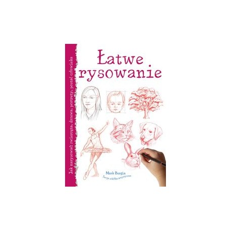 Łatwe rysowanie Jak narysować zwierzęta drzewa portrety postać człowieka Mark Bergin motyleksiążkowe.pl