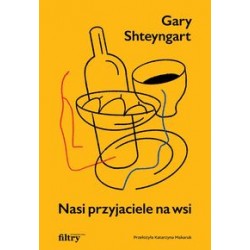 Nasi przyjaciele na wsi Gary Shteyngart motyleksiązkowe.pl