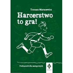 Harcerstwo to gra Podręcznik dla zastępowych Tomasz Maracewicz motyleksiązkowe.pl