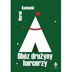 Obóz drużyny harcerzy w XXI wieku Marek Kamecki motyleksiązkowe.pl