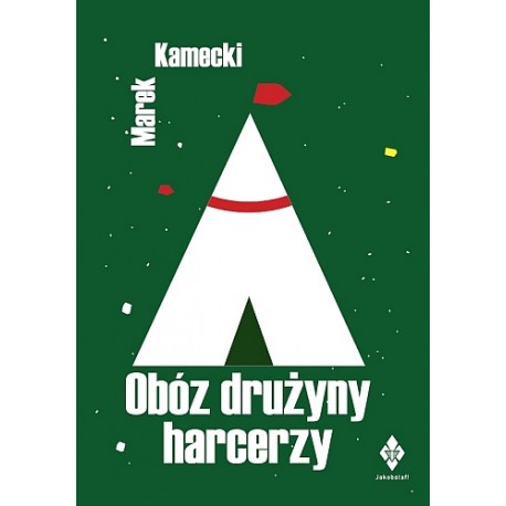 Obóz drużyny harcerzy w XXI wieku Marek Kamecki motyleksiązkowe.pl