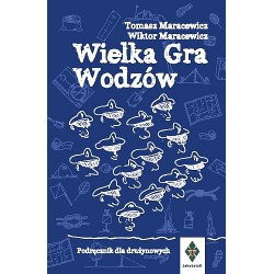 Wielka gra wodzów Podręcznik dla drużynowych Tomasz Maracewicz Wiktor Maracewicz motyleksiążkowe.pl