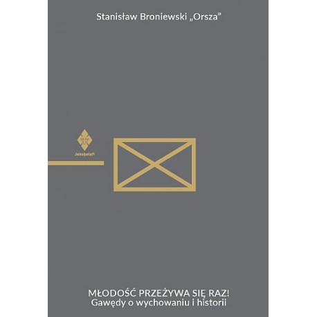 Młodość przeżywa się raz. Gawędy o wychowaniu i historii Stanisław Broniewski Orsza motyleksiązkowe.pl