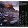 Cyfrowa fotografia pejzażowa. Śladami Ansela Adamsa oraz wielkich mistrzów