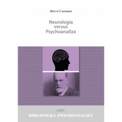 Neurologia versus Psychoanaliza Biblioteka Psychoanalizy zeszyt 4 Herve Castanet motyleksiążkowe.pl