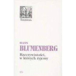 Rzeczywistości w których żyjemy Hans Blumenberg motyleksiązkowe.pl
