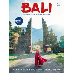 Bali Opowieści z wyspy bogów Aleksandra Najda-Michałowska motyleksiążkowe.pl