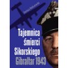 Tajemnica śmierci Sikorskiego Gibraltar 1943