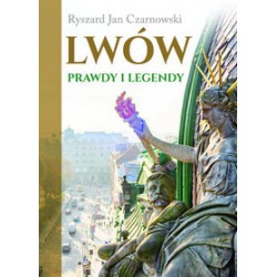 Lwów Prawdy i legendy Ryszard Jan Czarnowski motyleksiązkowe.pl
