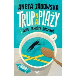 Trup na plaży i inne sekrety rodzinne Aneta Jadowska motyleksiązkowe.pl